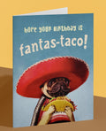 Funny Taco Birthday Card – “Hope Your Birthday is Fantas-Taco!” Pug Dog in Sombrero
